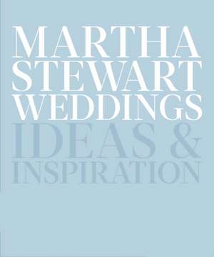 Martha Stewart Weddings de Editors of Martha Stewart Living