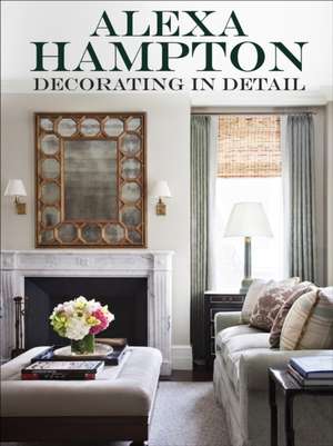 Decorating in Detail de Alexa Hampton