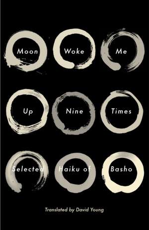 Moon Woke Me Up Nine Times: Selected Haiku of Basho de Matsuo Basho