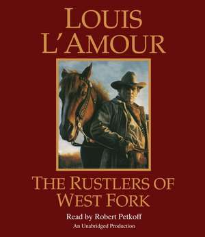 The Rustlers of West Fork de Louis L'Amour