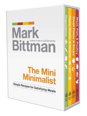 The Mini Minimalist: Simple Recipes for Satisfying Meals de Mark Bittman