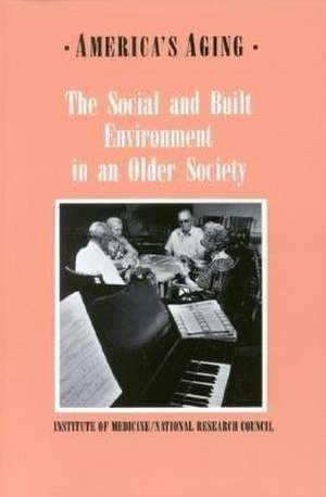 The Social and Built Environment in an Older Society de Institute Of Medicine