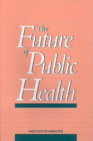 The Future of Public Health de National Academy of Sciences