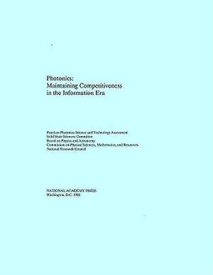 Photonics: Maintaining Competitiveness in the Information Era de National Research Council