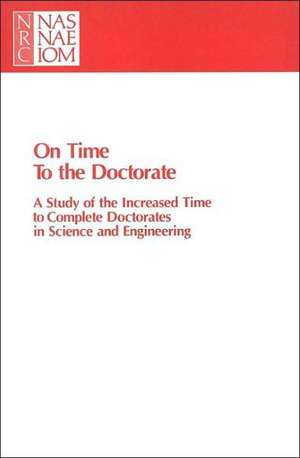 On Time to the Doctorate: A Study of the Lengthening Time to Completion for Doctorates in Science and Engineering de National Research Council