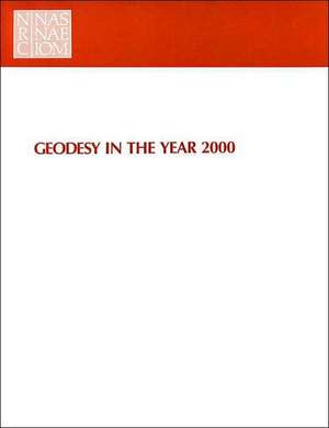 Geodesy in the Year 2000 de National Research Council