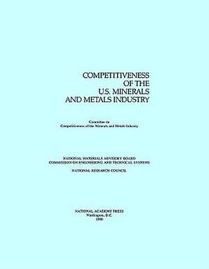 The Competitiveness of the U.S. Minerals and Metals Industry de National Research Council