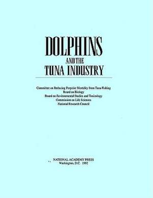 Dolphins and the Tuna Industry de Committee on Reducing Porpoise Mortality