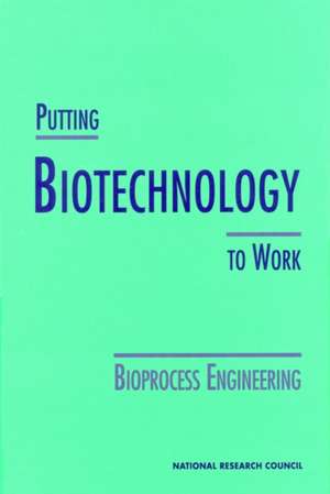 Putting Biotechnology to Work de Commission On Life Sciences