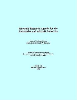 Materials Research Agenda for the Automobile and Aircraft Industries de Committee on Materials for the 21st Cent