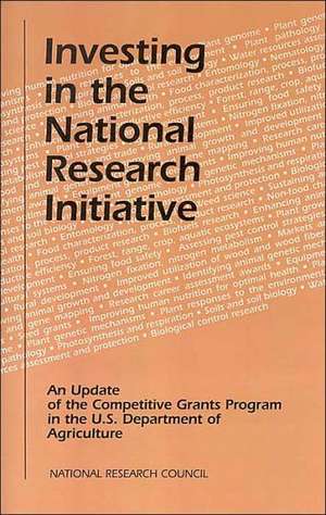 Investing in the National Research Initiative: An Update of the Competitive Grants Program in the U.S. Department of Agriculture de National Research Council