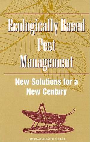 Ecologically Based Pest Management: New Solutions for a New Century de National Research Council