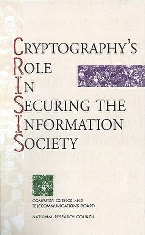 Cryptography's Role in Securing the Information Society de Kenneth W. Dam