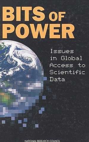 Bits of Power: Issues in Global Access to Scientific Data de National Research Council