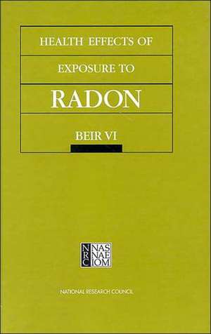 Health Effects of Exposure to Radon: Beir VI de National Research Council