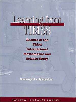 Learning from Timss: Results of the Third International Mathematics and Science Study, Summary of a Symposium de National Research Council