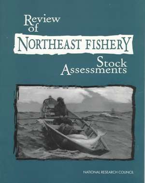 Review of Northeast Fishery Stock Assessment de Committee to Review Northeast Fishery St