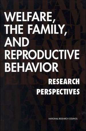 Welfare, the Family, and Reproductive Behavior: Research Perspectives de National Research Council