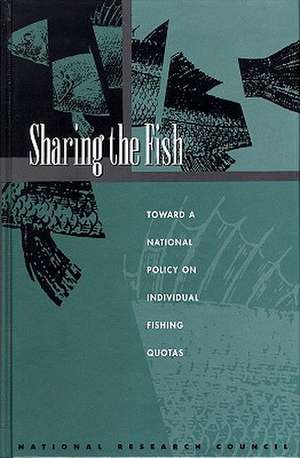 Sharing the Fish: Toward a National Policy on Individual Fishing Quotas de National Research Council