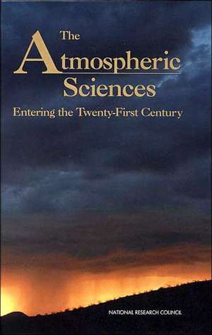 The Atmospheric Sciences: Entering the Twenty-First Century de National Research Council