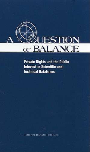 A Question of Balance: Private Rights and the Public Interest in Scientific and Technical Datebases de Robert J. Serafin