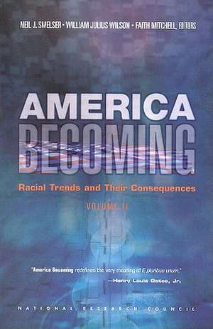 America Becoming: Racial Trends and Their Consequences, Volume II de National Research Council