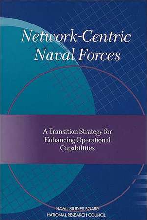 Network-Centric Naval Forces de National Research Council