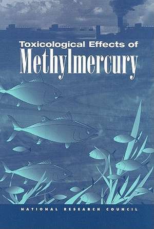 Toxicological Effects of Methylmercury de Robert A. Goyer