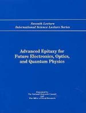 Advanced Epitaxy for Future Electronics, Optics, and Quantum Physics de Arthur C. Gossard