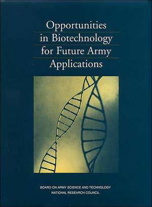 Opportunities in Biotechnology for Future Army Applications de National Research Council