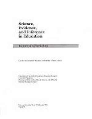 Science, Evidence, and Inference in Education: Report of a Workshop de National Research Council