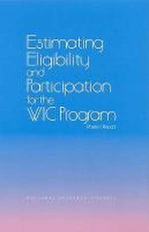 Estimating Eligibility and Participation for the Wic Program de National Research Council