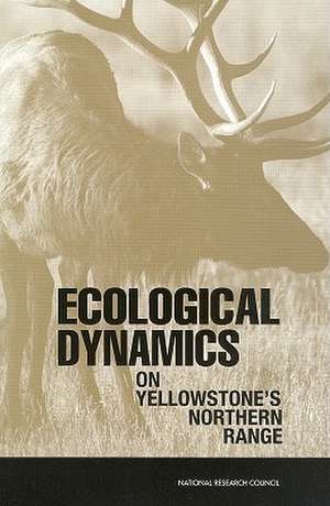 Ecological Dynamics on Yellowstone's Northern Range de National Research Council