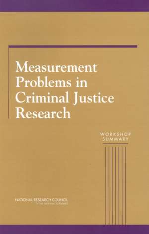 Measurement Problems in Criminal Justice Research de National Research Council