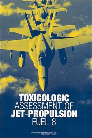 Toxicologic Assessment of Jet-Propulsion Fuel 8 de National Research Council