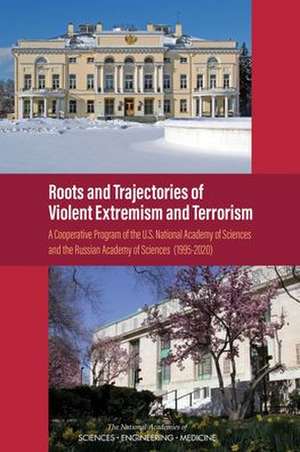 Roots and Trajectories of Violent Extremism and Terrorism de National Academies of Sciences Engineering and Medicine