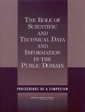 The Role of Scientific and Technical Data and Information in the Public Domain de National Research Council