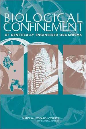 Biological Confinement of Genetically Engineered Organisms de Committee on the Biological Confinement