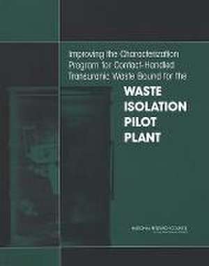 Improving the Characterization Program for Contact-Handled Transuranic Waste Bound for the Waste Isolation Pilot Plant de National Research Council