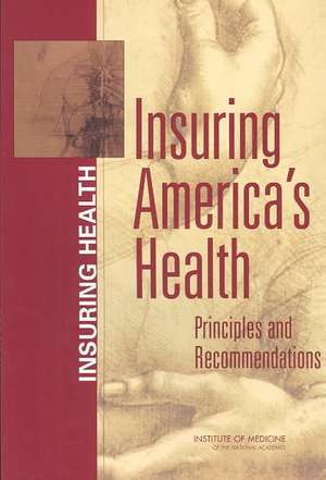 Insuring America's Health: Principles and Recommendations de Institute of Medicine