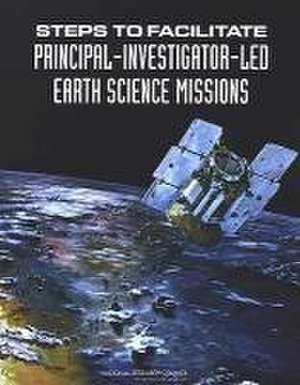 Steps to Facilitate Principal-Investigator-Led Earth Science Missions de National Research Council