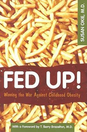 Fed Up!: Winning the War Agaianst Childhood Obesity de Susan Okie