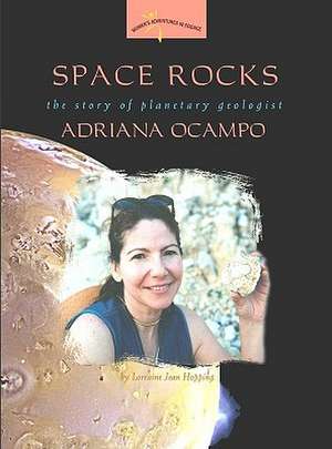 Space Rocks: The Story of Planetary Geologist Adriana Ocampo de Lorraine Jean Hopping