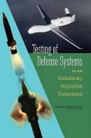 Testing of Defense Systems in an Evolutionary Acquisition Environment de National Research Council