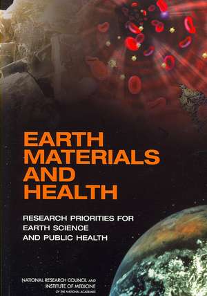 Earth Materials and Health: Research Priorities for Earth Science and Public Health de Nrc