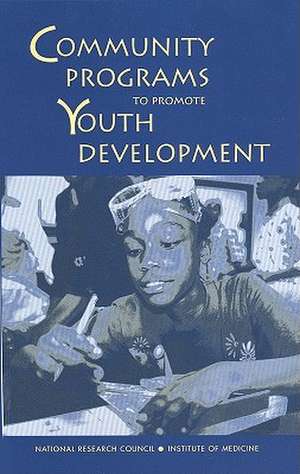 Community Programs to Promote Youth Development: Keeping Them Real de Committee on Community-Level Programs for Youth