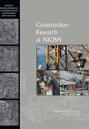 Construction Research at Niosh: Reviews of Research Programs of the National Institute for Occupational de Not Available (NA)