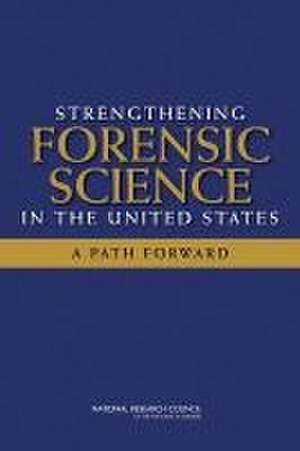 Strengthening Forensic Science in the United States de National Research Council