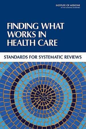 Finding What Works in Health Care de Committee on Standards for Systematic Reviews of Comparative Effectiveness Research