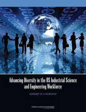 Advancing Diversity in the US Industrial Science and Engineering Workforce: Summary of a Workshop de Rita S. Guenther